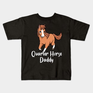 Horse Lover - Quarter Horse Daddy Kids T-Shirt